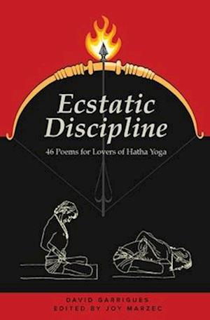 Ecstatic Discipline: 46 Poems for Lovers of Hatha Yoga