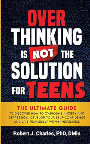 Overthinking Is Not the Solution For Teens