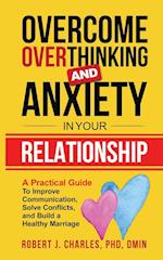 Overcome Overthinking and Anxiety in Your Relationship