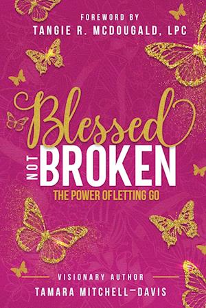 Blessed Not Broken: The Power of Letting Go