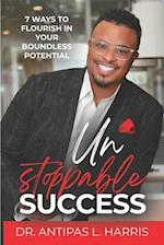 Unstoppable Success: 7 Ways to Flourish in Your Boundless Potential 