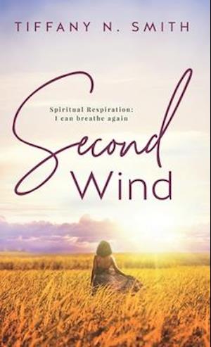 Second Wind: Spiritual Respiration: I Can Breathe Again