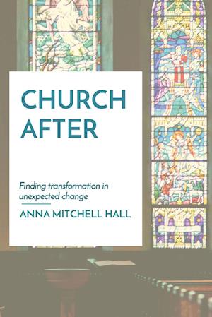 CHURCH AFTER: Finding transformation in unexpected change