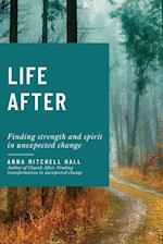 Life After: Finding strength and spirit in unexpected change 