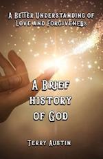 A Brief History of God: A Better Understanding of Love and Forgiveness 