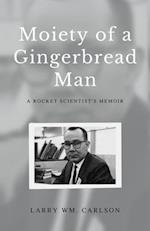 Moiety of a Gingerbread Man: A Rocket Scientist's Memoir 