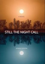 STILL THE NIGHT CALL 