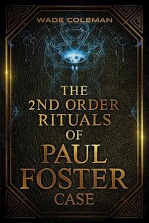 THE SECOND ORDER RITUALS OF PAUL FOSTER CASE: Ceremonial Magic