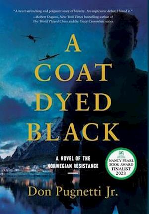 A Coat Dyed Black: A Novel of the Norwegian Resistance