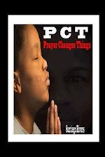 P.C.T: Prayer Changes Things 
