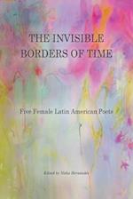 The Invisible Borders of Time: Five Female Latin American Poets 