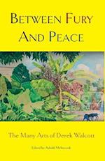 Between Fury And Peace: The Many Arts of Derek Walcott 