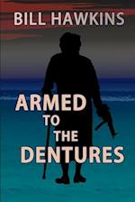 Armed to the Dentures 