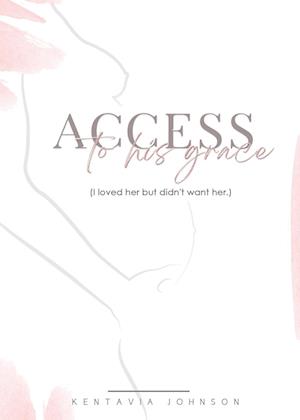 Access to His Grace (I loved her but didn't want her.)