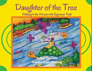 Daughter of the Tree: Walking in the Woods with Sojourner Truth: Walking in the Woods with Sojourner Truth