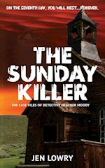 The Sunday Killer: The Case Files of Heather Moody: The Case Files of Heather Moody 