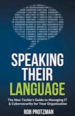 Speaking Their Language: The Non-Techie's Guide to Managing IT & Cybersecurity for Your Organization 