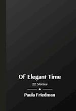 Of Elegant Time: 22 Stories 