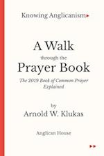 Knowing Anglicanism - A Walk Through the Prayer Book - The 2019 Book of Common Prayer Explained 