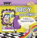 The Adventures of Daisy the Donut: Callie the Cosmetologist 