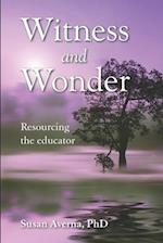 Witness and Wonder: Resourcing the Educator 