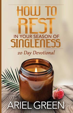 How to Rest in Your Season of Singleness