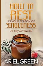 How to Rest in Your Season of Singleness 