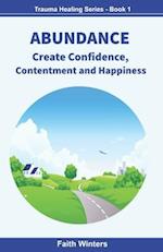 ABUNDANCE: Create Confidence, Contentment and Happiness 