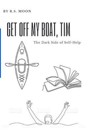 Get Off My Boat, Tim: The Dark Side of Self-Help