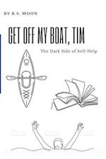 Get Off My Boat, Tim: The Dark Side of Self-Help 