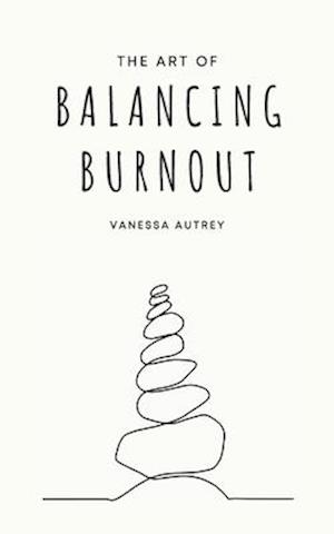 The Art of Balancing Burnout