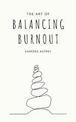 The Art of Balancing Burnout 