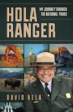Hola Ranger, My Journey Through The National Parks 