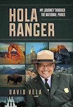 Hola Ranger, My Journey Through The National Parks 