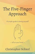 The Five-Finger Approach: A simple guide to being yourself all on your hand 