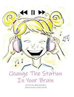 Change the Station in Your Brain 