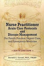 Nurse Practitioner Acute Care Protocols and Disease Management - SIXTH EDITION: For Family Practice, Urgent Care, and Emergency Medicine 