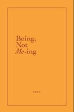 Being, Not Me-ing