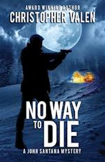 No Way To Die: A John Santana Mystery 