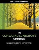 The Consulting Supervisor's Workbook