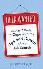 Help Wanted: An A to Z Guide to Cope with the Ups and Downs of the Job Search 