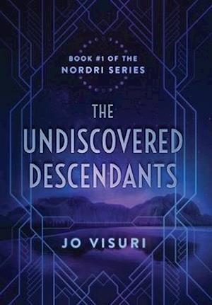 The Undiscovered Descendants: Book #1 in the Nordri Series