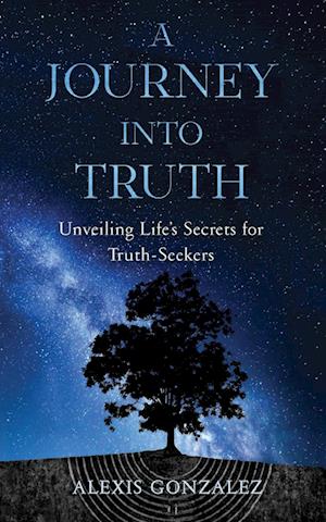 A Journey into Truth: Unveiling Life's Secrets for Truth-Seekers