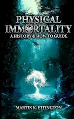 Physical Immortality: A History & How to Guide 