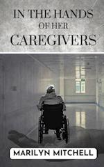In the Hands of Her Caregivers: A 21st Century Experience of Healthcare in the USA 