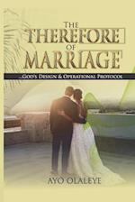 The Therefore of Marriage: God's Design & Operational Protocol 