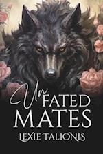 Unfated Mates: A Fated Mates / Rejected Mates Trope Twist on a Coming-of-age Werewolf Romance 