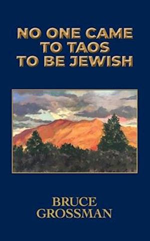 No One Came to Taos to Be Jewish