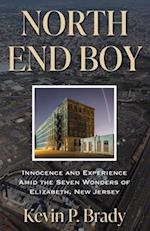 North End Boy: Innocence and Experience Amid the Seven Wonders of Elizabeth, New Jersey 