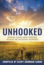 Unhooked : Inspiring Stories About Rebounds, Relapses and Recoveries 
